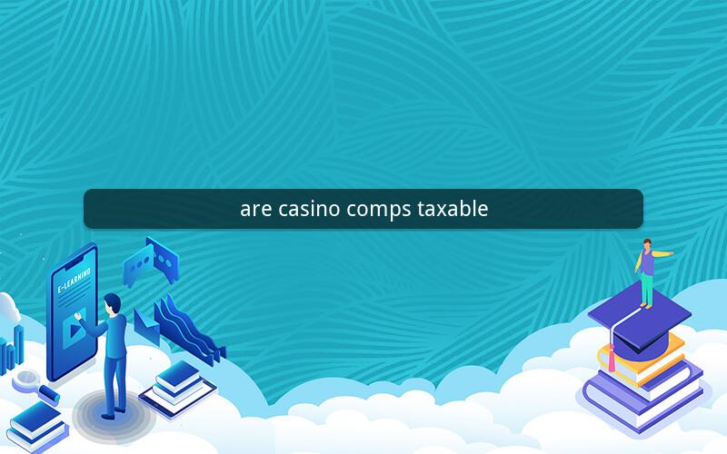 are casino comps taxable