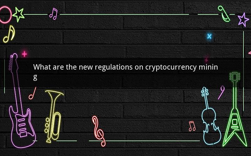 What are the new regulations on cryptocurrency mining