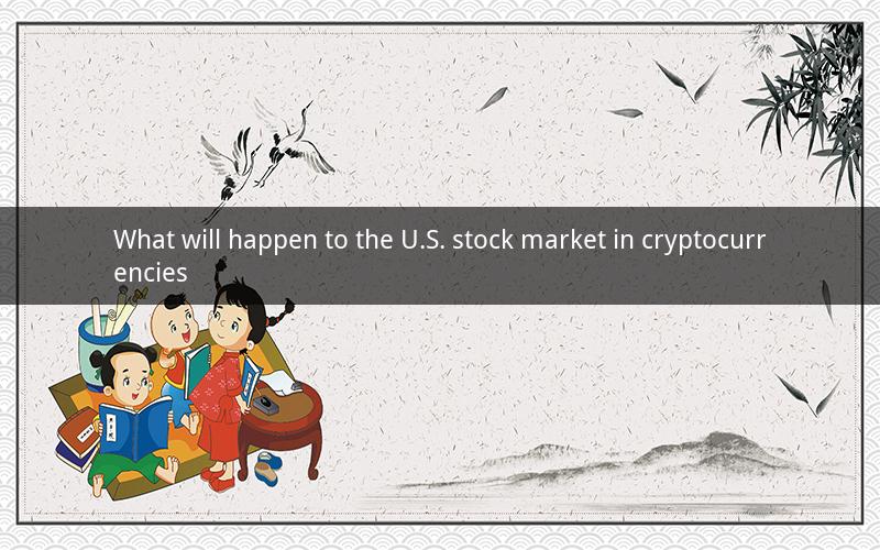 What will happen to the U.S. stock market in cryptocurrencies