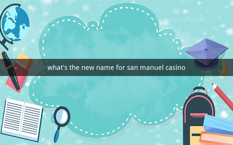 what's the new name for san manuel casino