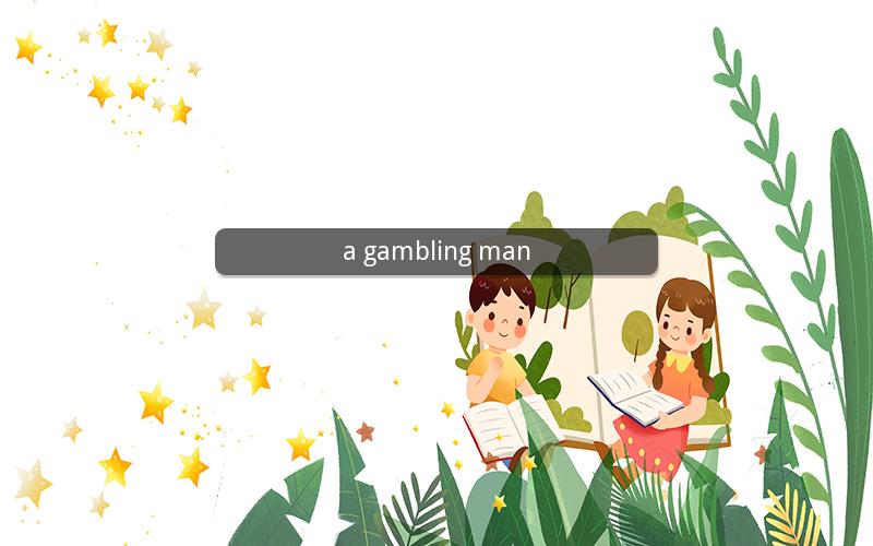 a gambling man