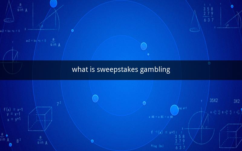 what is sweepstakes gambling