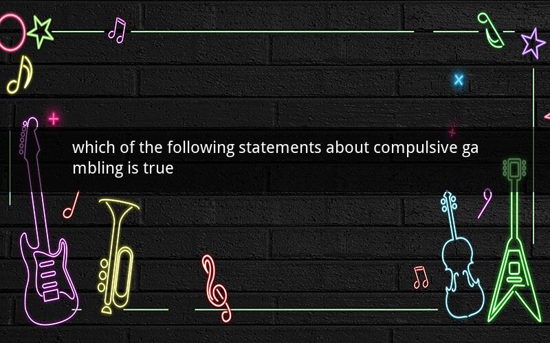 which of the following statements about compulsive gambling is true