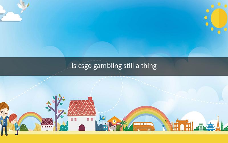 is csgo gambling still a thing