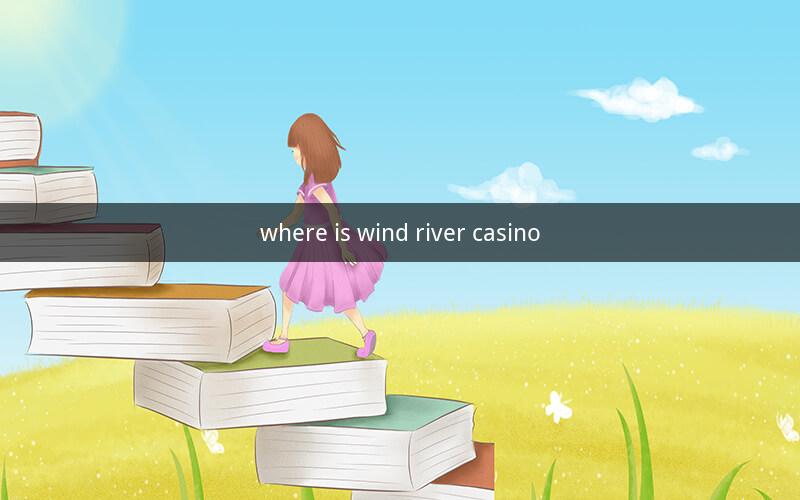 where is wind river casino