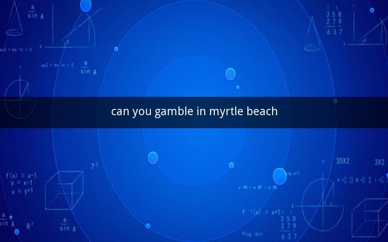 can you gamble in myrtle beach
