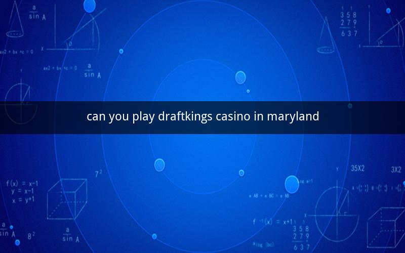 can you play draftkings casino in maryland