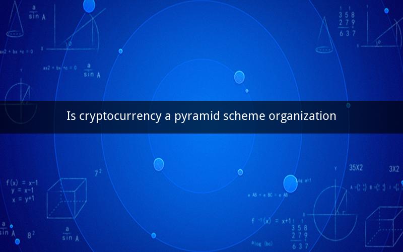 Is cryptocurrency a pyramid scheme organization