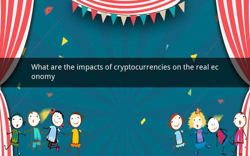 What are the impacts of cryptocurrencies on the real economy