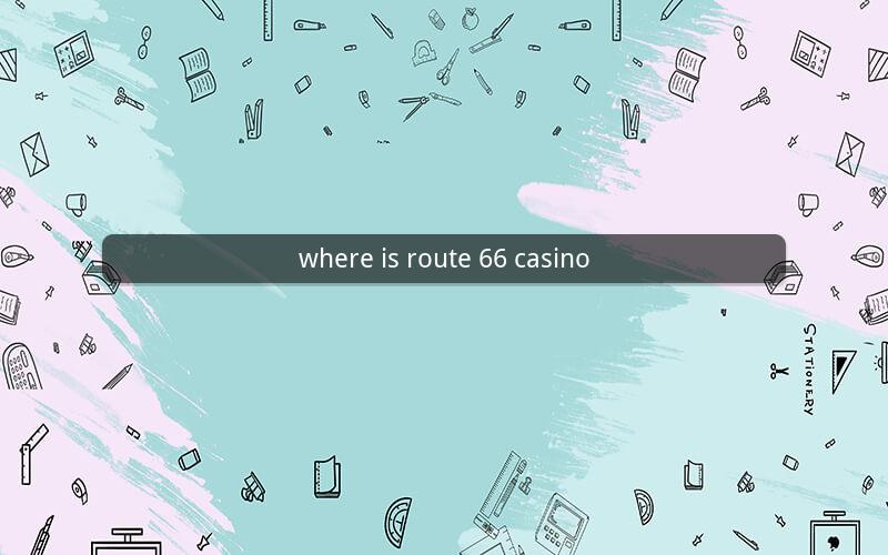 where is route 66 casino