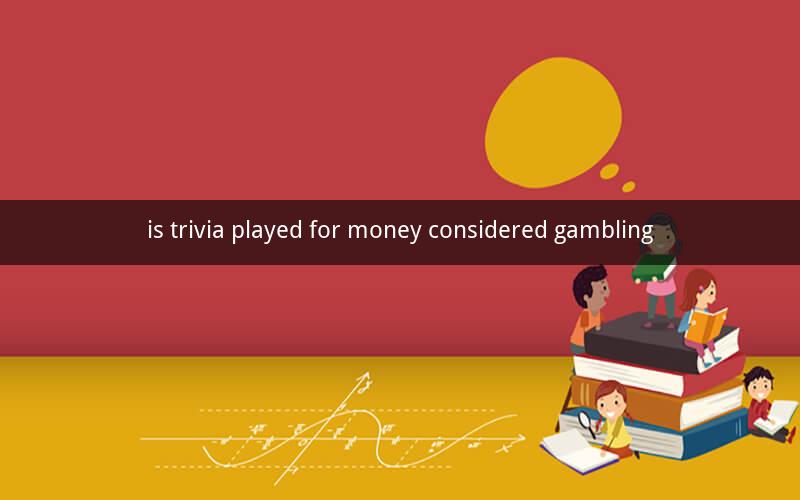 is trivia played for money considered gambling