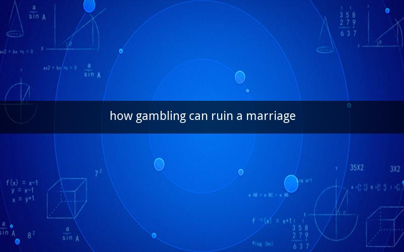 how gambling can ruin a marriage