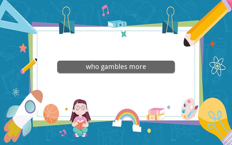 who gambles more