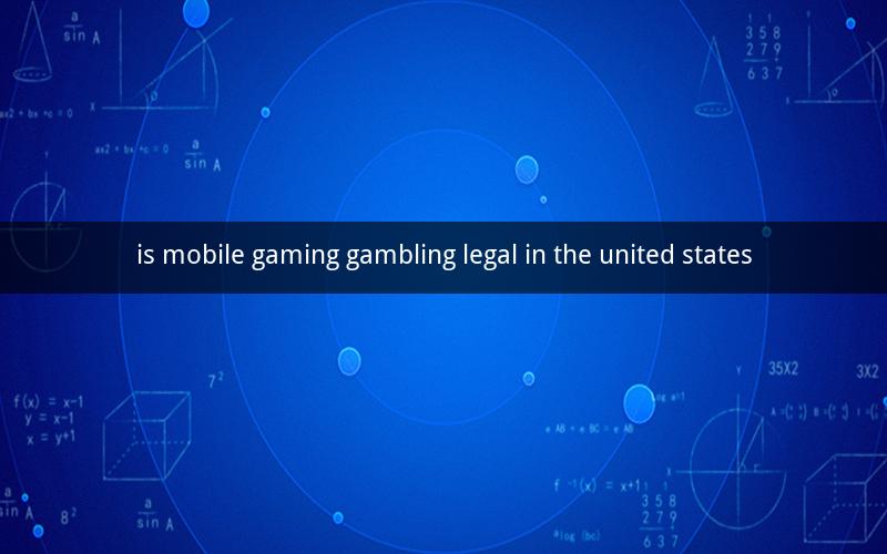 is mobile gaming gambling legal in the united states