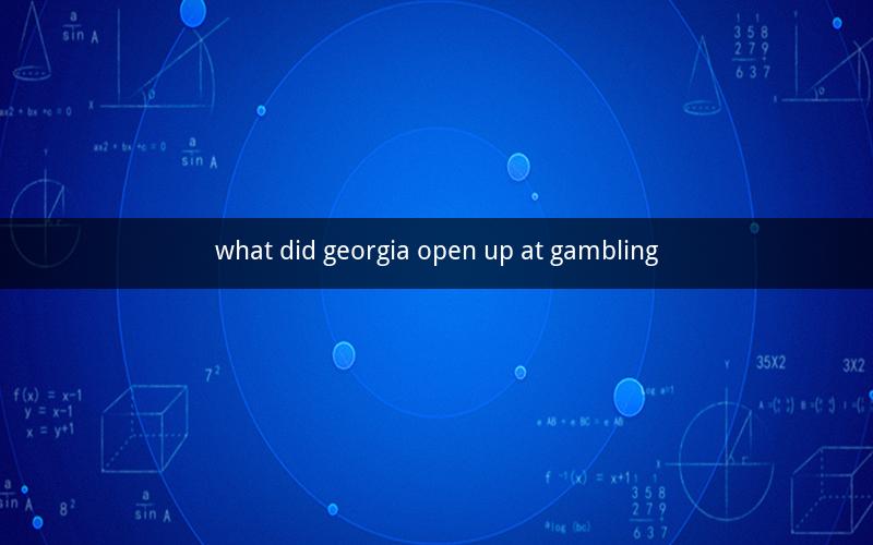 what did georgia open up at gambling