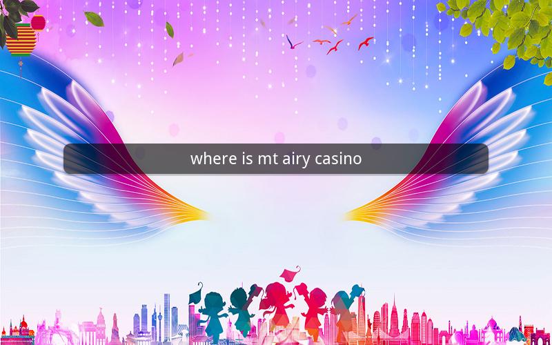 where is mt airy casino