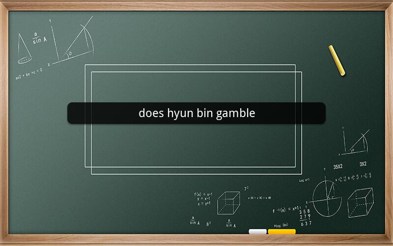 does hyun bin gamble