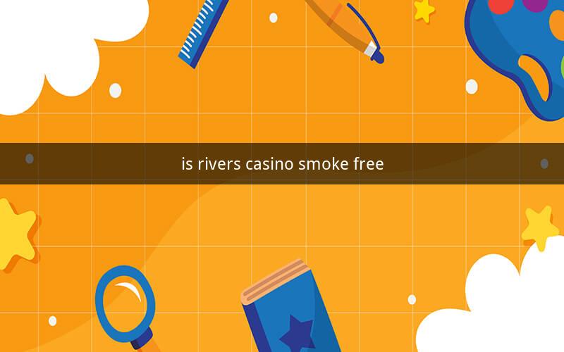 is rivers casino smoke free