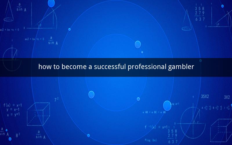how to become a successful professional gambler