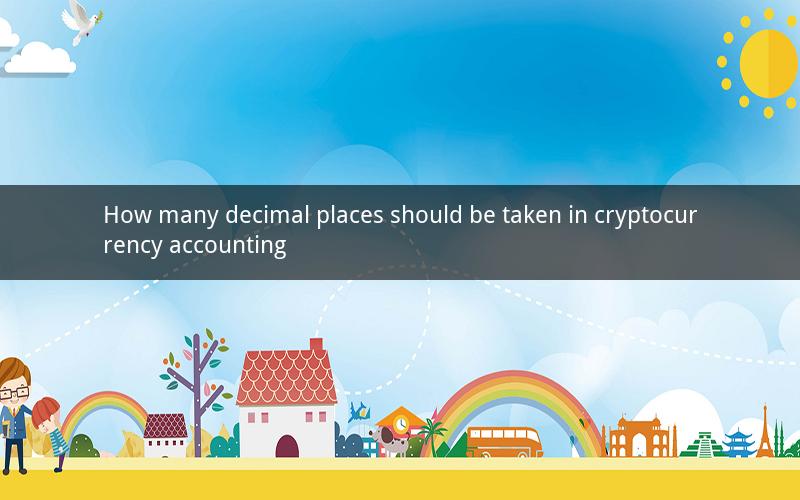 How many decimal places should be taken in cryptocurrency accounting