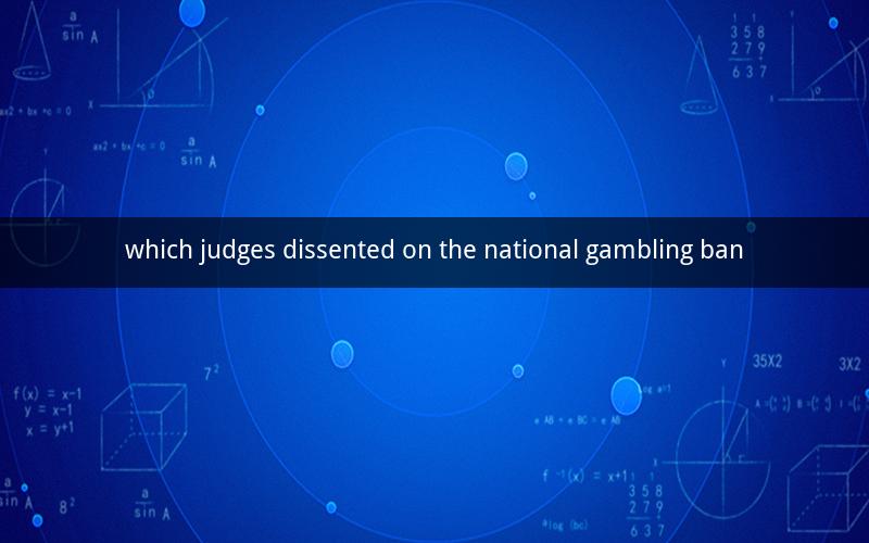 which judges dissented on the national gambling ban