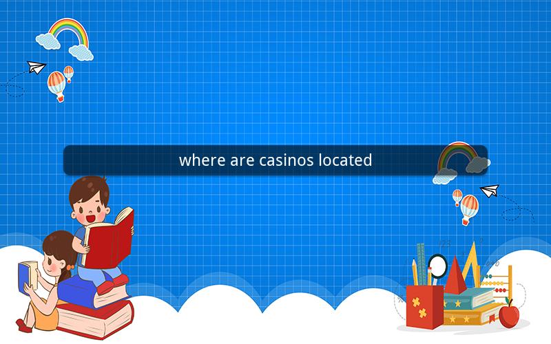 where are casinos located