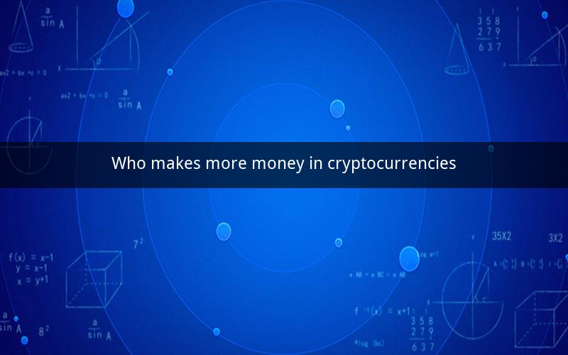 Who makes more money in cryptocurrencies