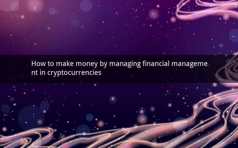 How to make money by managing financial management in cryptocurrencies