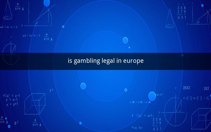 is gambling legal in europe