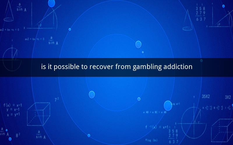 is it possible to recover from gambling addiction