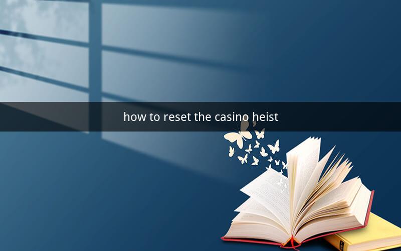 how to reset the casino heist