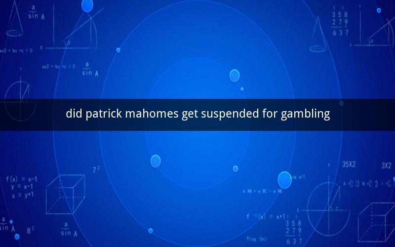 did patrick mahomes get suspended for gambling