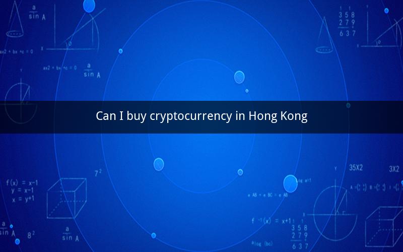 Can I buy cryptocurrency in Hong Kong