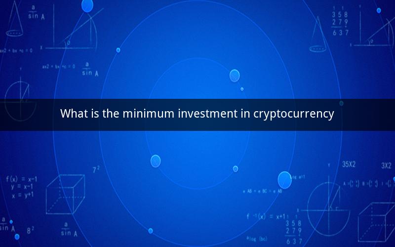 What is the minimum investment in cryptocurrency