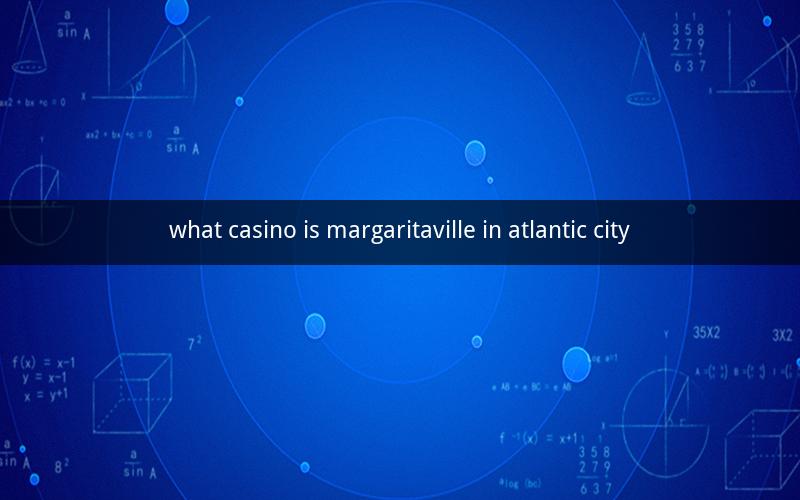 what casino is margaritaville in atlantic city