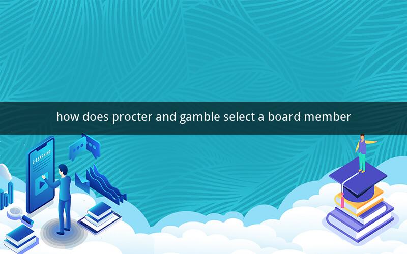 how does procter and gamble select a board member