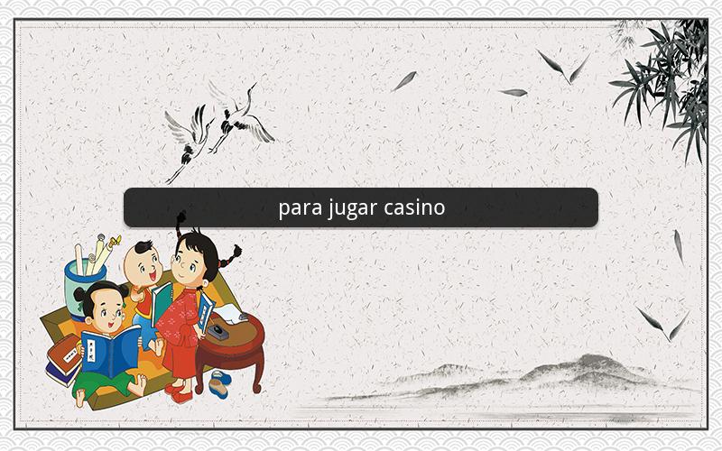 para jugar casino