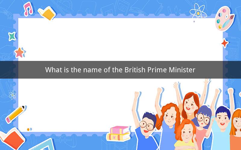 What is the name of the British Prime Minister