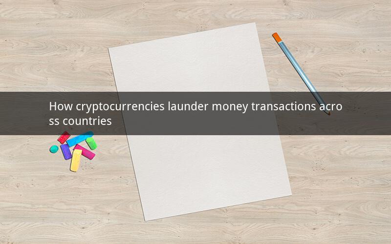 How cryptocurrencies launder money transactions across countries
