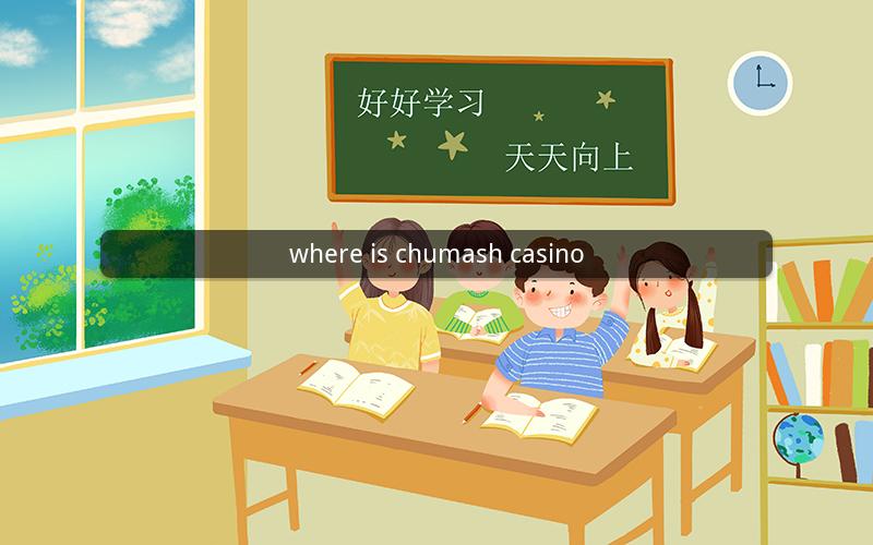 where is chumash casino