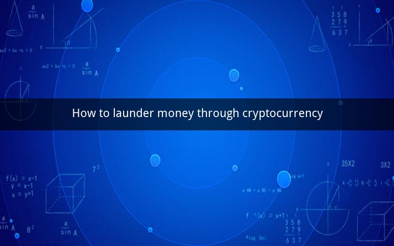 How to launder money through cryptocurrency