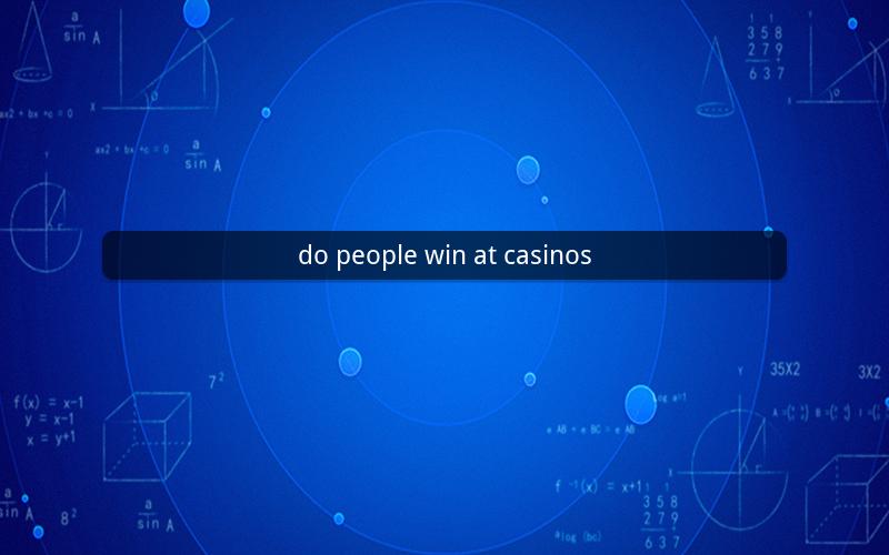 do people win at casinos