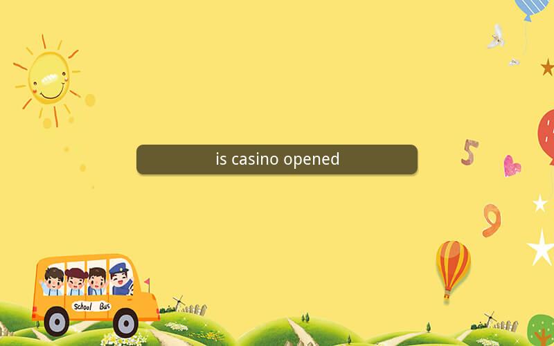 is casino opened