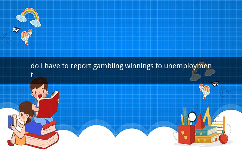 do i have to report gambling winnings to unemployment