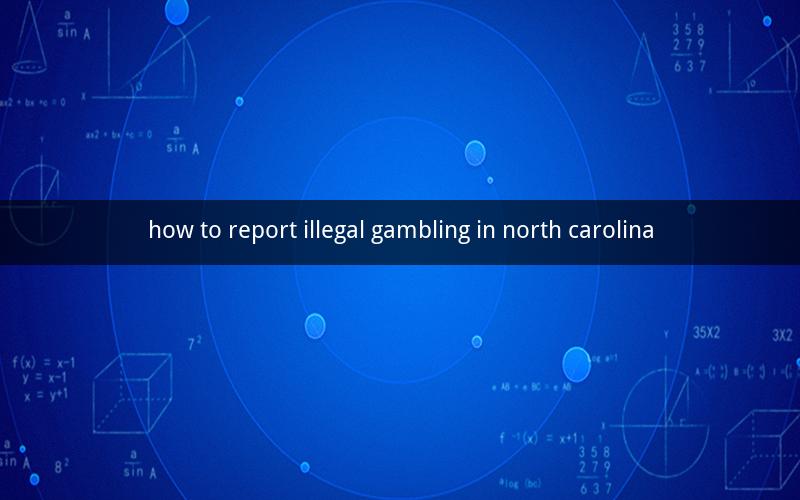 how to report illegal gambling in north carolina