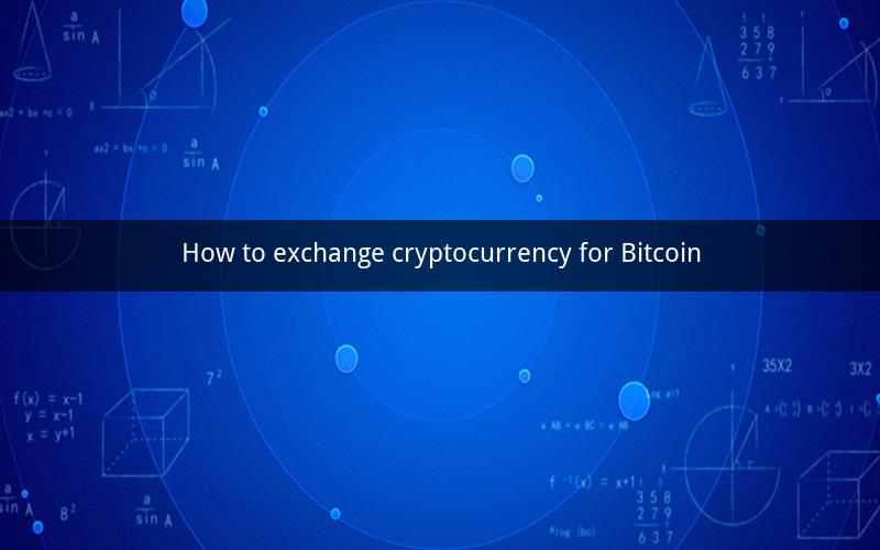 How to exchange cryptocurrency for Bitcoin