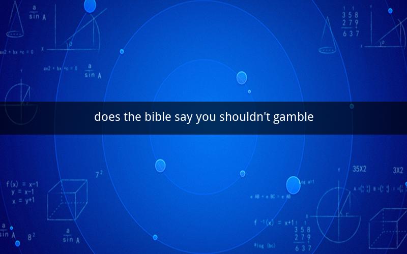 does the bible say you shouldn't gamble