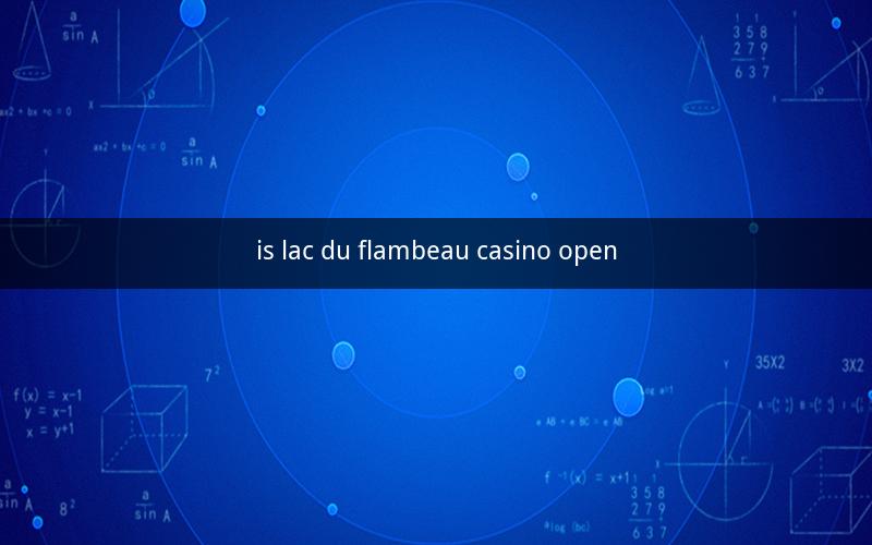 is lac du flambeau casino open