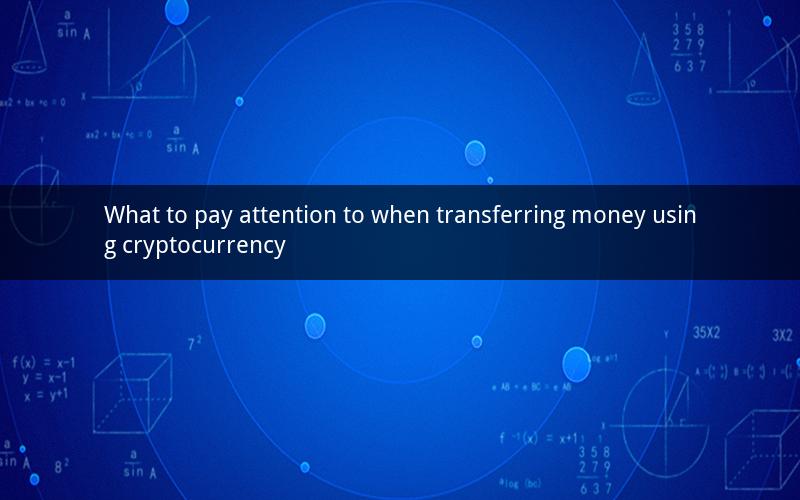 What to pay attention to when transferring money using cryptocurrency
