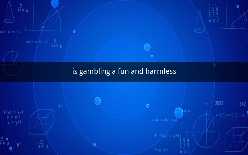 is gambling a fun and harmless
